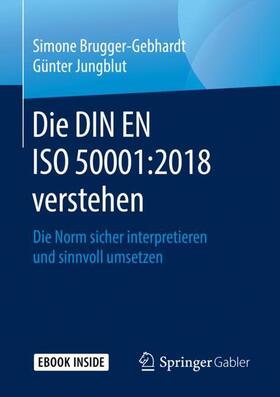 Brugger-Gebhardt / Jungblut | Die DIN EN ISO 50001:2018 verstehen | Medienkombination | 978-3-658-26265-5 | sack.de