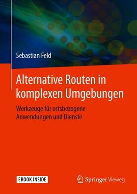 Feld | Feld, S: Alternative Routen in komplexen Umgebungen | Medienkombination | 978-3-658-26269-3 | sack.de