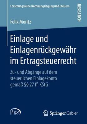 Moritz |  Einlage und Einlagenrückgewähr im Ertragsteuerrecht | Buch |  Sack Fachmedien