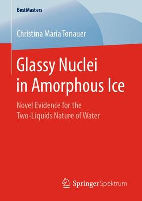Tonauer | Glassy Nuclei in Amorphous Ice | Buch | 978-3-658-26323-2 | sack.de