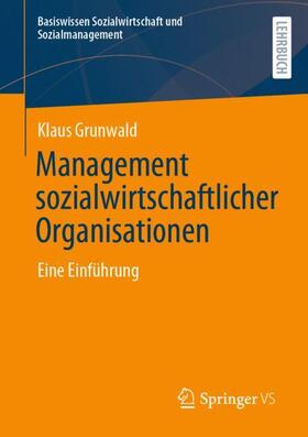 Grunwald | Management sozialwirtschaftlicher Organisationen | Buch | 978-3-658-26339-3 | sack.de