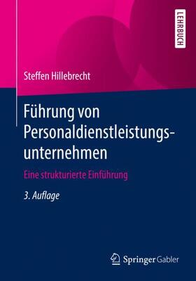 Hillebrecht | Führung von Personaldienstleistungsunternehmen | Buch | 978-3-658-26347-8 | sack.de