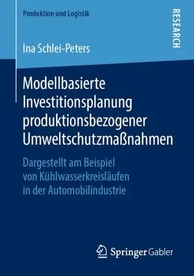 Schlei-Peters | Modellbasierte Investitionsplanung produktionsbezogener Umweltschutzmaßnahmen | Buch | 978-3-658-26353-9 | sack.de