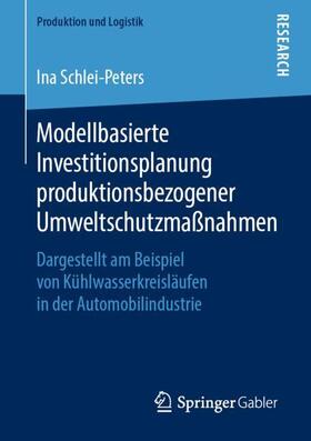 Schlei-Peters | Modellbasierte Investitionsplanung produktionsbezogener Umweltschutzmaßnahmen | Buch | 978-3-658-26353-9 | sack.de