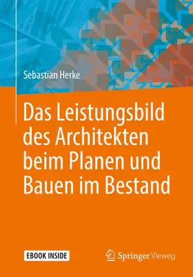 Herke |  Das Leistungsbild des Architekten beim Planen und Bauen im Bestand | eBook | Sack Fachmedien