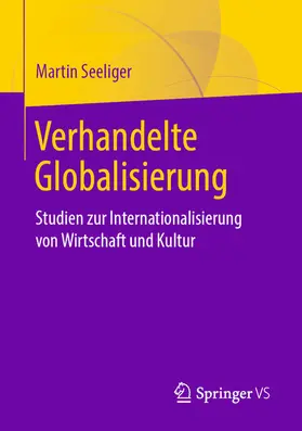 Seeliger |  Verhandelte Globalisierung | eBook | Sack Fachmedien