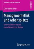 Wagner |  Managementethik und Arbeitsplätze | Buch |  Sack Fachmedien