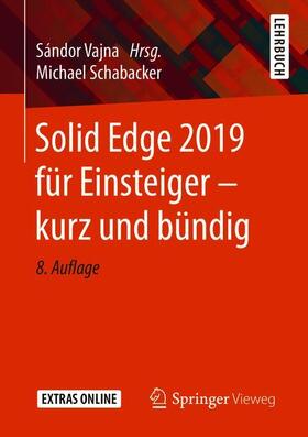 Schabacker / Vajna | Schabacker, M: Solid Edge 2019 für Einsteiger - kurz und bün | Buch | 978-3-658-26392-8 | sack.de
