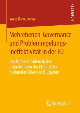 Kavrakova | Mehrebenen-Governance und Problemregelungsineffektivität in der EU | Buch | 978-3-658-26398-0 | sack.de