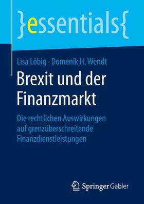 Wendt / Löbig | Brexit und der Finanzmarkt | Buch | 978-3-658-26418-5 | sack.de