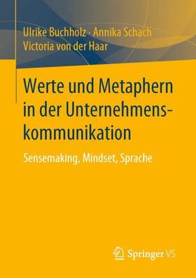 Buchholz / von der Haar / Schach | Werte und Metaphern in der Unternehmenskommunikation | Buch | 978-3-658-26448-2 | sack.de
