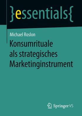 Roslon | Konsumrituale als strategisches Marketinginstrument | Buch | 978-3-658-26501-4 | sack.de