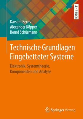 Berns / Schürmann / Köpper |  Technische Grundlagen Eingebetteter Systeme | Buch |  Sack Fachmedien