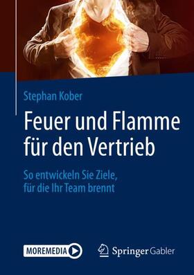 Kober | Kober, S: Feuer und Flamme für den Vertrieb | Medienkombination | 978-3-658-26525-0 | sack.de