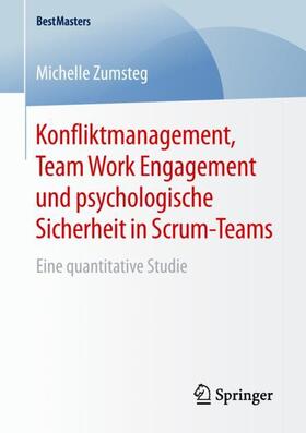 Zumsteg | Konfliktmanagement, Team Work Engagement und psychologische Sicherheit in Scrum-Teams | Buch | 978-3-658-26533-5 | sack.de
