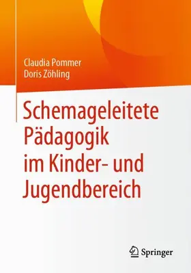 Zöhling / Pommer |  Schemageleitete Pädagogik im Kinder- und Jugendbereich | Buch |  Sack Fachmedien
