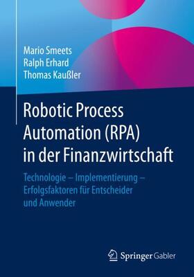 Smeets / Erhard / Kaußler | Smeets, M: Robotic Process Automation (RPA) in der Finanzwir | Buch | 978-3-658-26563-2 | sack.de