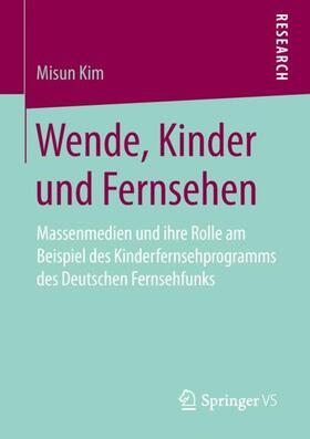 Kim | Kim, M: Wende, Kinder und Fernsehen | Buch | 978-3-658-26579-3 | sack.de