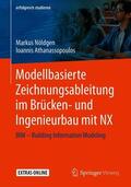 Athanassopoulos / Nöldgen |  Modellbasierte Zeichnungsableitung im Brücken- und Ingenieurbau mit NX | Buch |  Sack Fachmedien