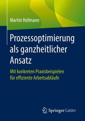 Hofmann | Prozessoptimierung als ganzheitlicher Ansatz | Buch | 978-3-658-26625-7 | sack.de