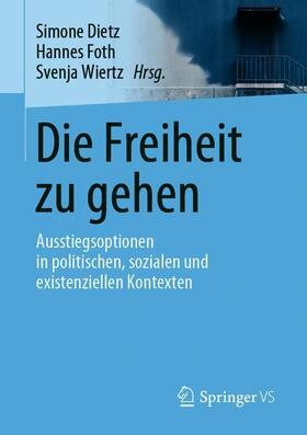 Dietz / Wiertz / Foth | Die Freiheit zu gehen | Buch | 978-3-658-26667-7 | sack.de