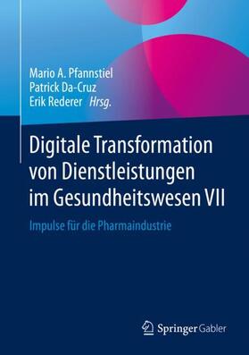 Pfannstiel / Rederer / Da-Cruz | Digitale Transformation von Dienstleistungen im Gesundheitswesen VII | Buch | 978-3-658-26669-1 | sack.de