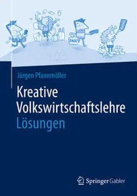 Pfannmöller |  Kreative Volkswirtschaftslehre - Lösungen | eBook | Sack Fachmedien