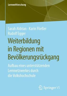 Aldrian / Egger / Fließer | Weiterbildung in Regionen mit Bevölkerungsrückgang | Buch | 978-3-658-26721-6 | sack.de