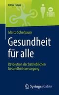 Scherbaum |  Gesundheit für alle ¿ Revolution der betrieblichen Gesundheitsversorgung | Buch |  Sack Fachmedien