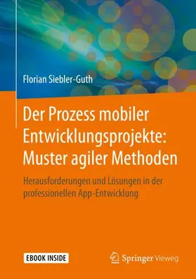Siebler-Guth |  Der Prozess mobiler Entwicklungsprojekte: Muster agiler Methoden | Buch |  Sack Fachmedien