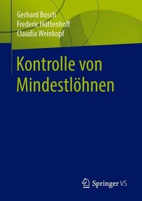 Bosch / Weinkopf / Hüttenhoff | Kontrolle von Mindestlöhnen | Buch | 978-3-658-26805-3 | sack.de