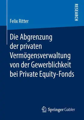 Ritter | Die Abgrenzung der privaten Vermögensverwaltung von der Gewerblichkeit bei Private Equity-Fonds | E-Book | www.sack.de