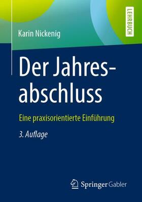 Nickenig | Der Jahresabschluss - eine praxisorientierte Einführung | Buch | 978-3-658-26829-9 | sack.de