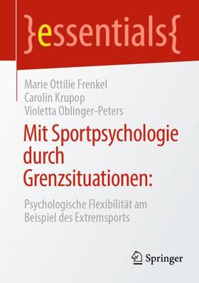 Frenkel / Oblinger-Peters / Krupop |  Mit Sportpsychologie durch Grenzsituationen: | Buch |  Sack Fachmedien