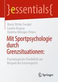 Frenkel / Oblinger-Peters / Krupop |  Mit Sportpsychologie durch Grenzsituationen: | Buch |  Sack Fachmedien