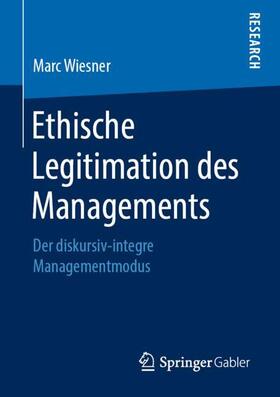 Wiesner | Ethische Legitimation des Managements | Buch | 978-3-658-26912-8 | sack.de