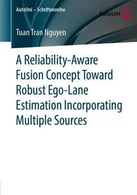 Nguyen |  A Reliability-Aware Fusion Concept Toward Robust Ego-Lane Estimation Incorporating Multiple Sources | Buch |  Sack Fachmedien