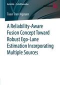 Nguyen |  A Reliability-Aware Fusion Concept Toward Robust Ego-Lane Estimation Incorporating Multiple Sources | Buch |  Sack Fachmedien