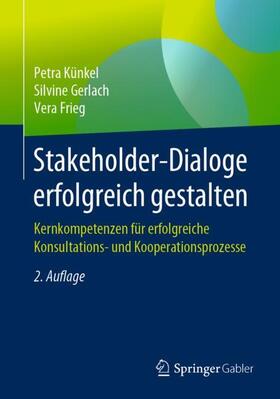Künkel / Frieg / Gerlach | Stakeholder-Dialoge erfolgreich gestalten | Buch | 978-3-658-26971-5 | sack.de