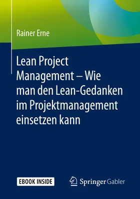 Erne |  Lean Project Management - Wie man den Lean-Gedanken im Projektmanagement einsetzen kann | Buch |  Sack Fachmedien