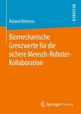 Behrens | Biomechanische Grenzwerte für die sichere Mensch-Roboter-Kollaboration | Buch | 978-3-658-26995-1 | sack.de