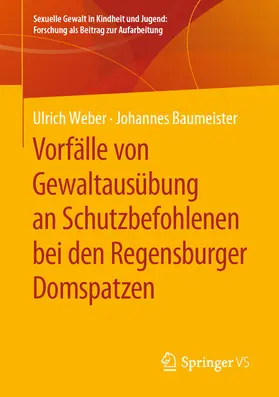 Weber / Baumeister | Vorfälle von Gewaltausübung an Schutzbefohlenen bei den Regensburger Domspatzen | E-Book | www.sack.de