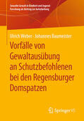 Weber / Baumeister |  Vorfälle von Gewaltausübung an Schutzbefohlenen bei den Regensburger Domspatzen | eBook | Sack Fachmedien