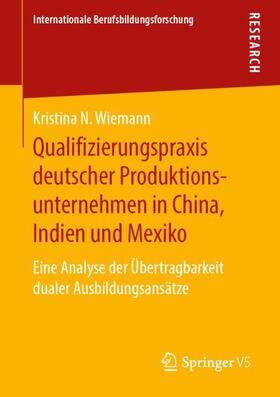 Wiemann | Qualifizierungspraxis deutscher Produktionsunternehmen in China, Indien und Mexiko | Buch | 978-3-658-27017-9 | sack.de
