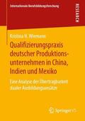 Wiemann |  Qualifizierungspraxis deutscher Produktionsunternehmen in China, Indien und Mexiko | Buch |  Sack Fachmedien