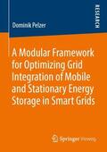 Pelzer |  A Modular Framework for Optimizing Grid Integration of Mobile and Stationary Energy Storage in Smart Grids | Buch |  Sack Fachmedien