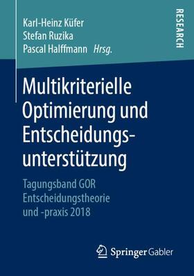 Küfer / Halffmann / Ruzika | Multikriterielle Optimierung und Entscheidungsunterstützung | Buch | 978-3-658-27040-7 | sack.de