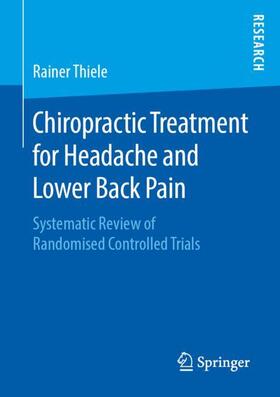 Thiele | Chiropractic Treatment for Headache and Lower Back Pain | Buch | 978-3-658-27057-5 | sack.de