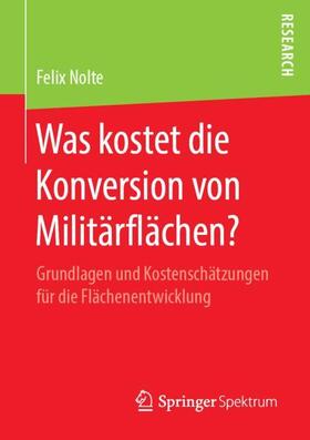 Nolte | Was kostet die Konversion von Militärflächen? | Buch | 978-3-658-27064-3 | sack.de