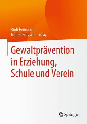 Fritzsche / Heimann | Gewaltprävention in Erziehung, Schule und Verein | Buch | 978-3-658-27100-8 | sack.de